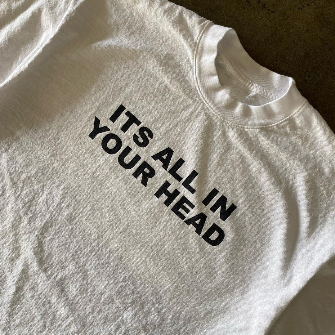 "Its all in your head" Tee