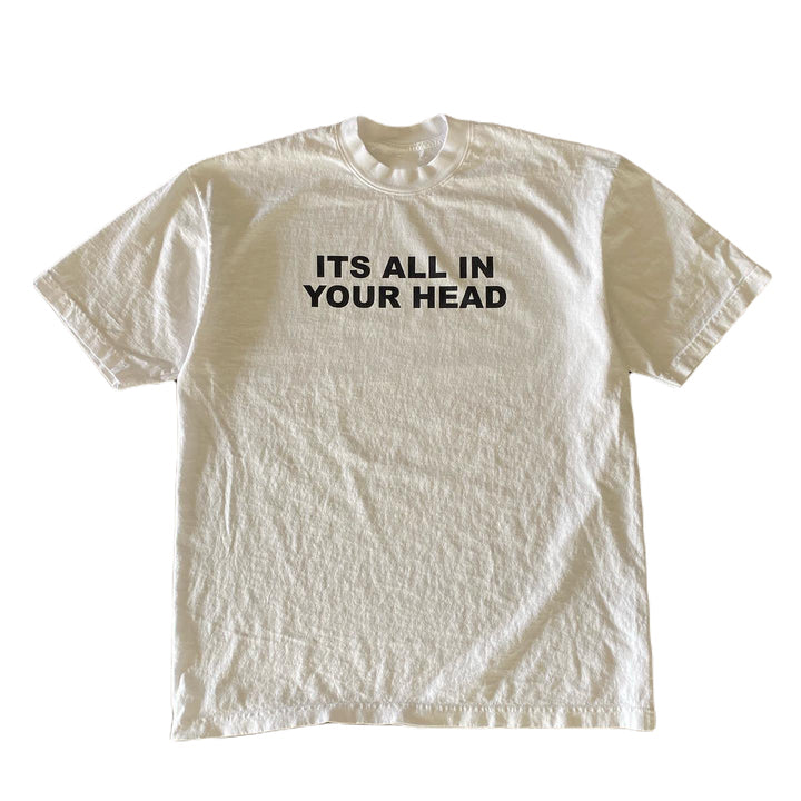 "Its all in your head" Tee